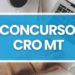 Concurso CRO MT: Vagas para todos os níveis de formação!