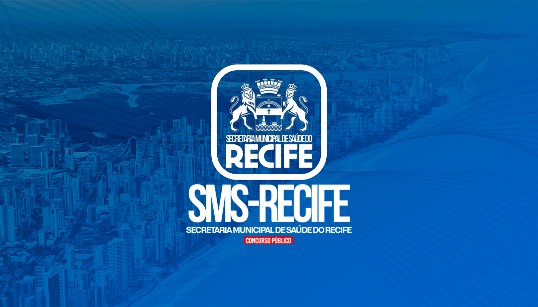 Concurso SMS Recife: MAIS DE 300 VAGAS e salários de até R$ 15 MIL!