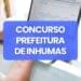 Concurso Inhumas Saúde, se inscreva; 284 VAGAS TOTAIS!
