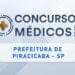 Concurso Piracicaba Saúde SP: Salários de quase R$ 14 MIL!