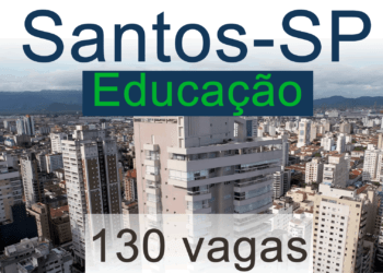 Concurso Santos Educação SP: 130 vagas IMEDIATAS!