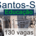 Concurso Santos Educação SP: 130 vagas IMEDIATAS!