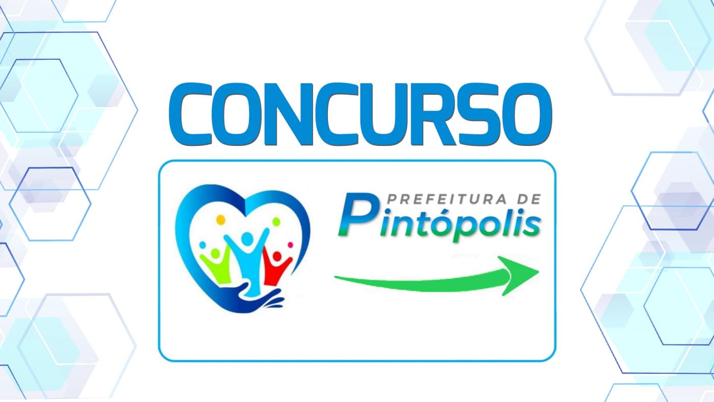 Concurso Prefeitura de Pintópolis MG: 62 oportunidades abertas!