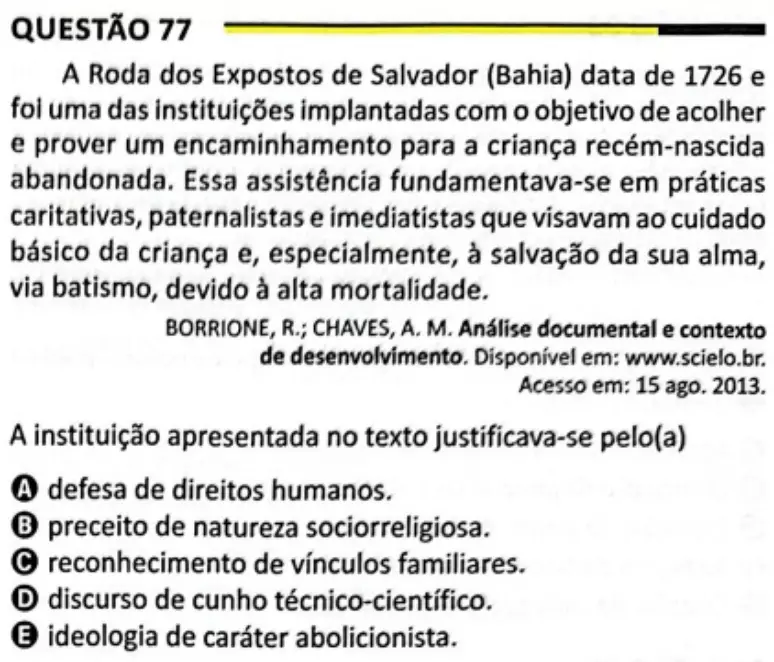 Análise da Questão 77 do ENEM: A Roda dos Expostos e a Justificativa Sócio-Religiosa Imagem da Questão 77 do ENEM sobre "A Roda dos Expostos de Salvador" (Bahia), um texto histórico que trata de práticas caritativas e abandono de recém-nascidos no século XVIII.