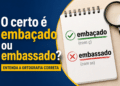 Caderno espiral mostrando "embaçado" com ç correto e "embassado" com ss incorreto, lupa ao lado