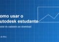 Ilustração com o título Como usar o Autodesk estudante: tutorial do cadastro ao download